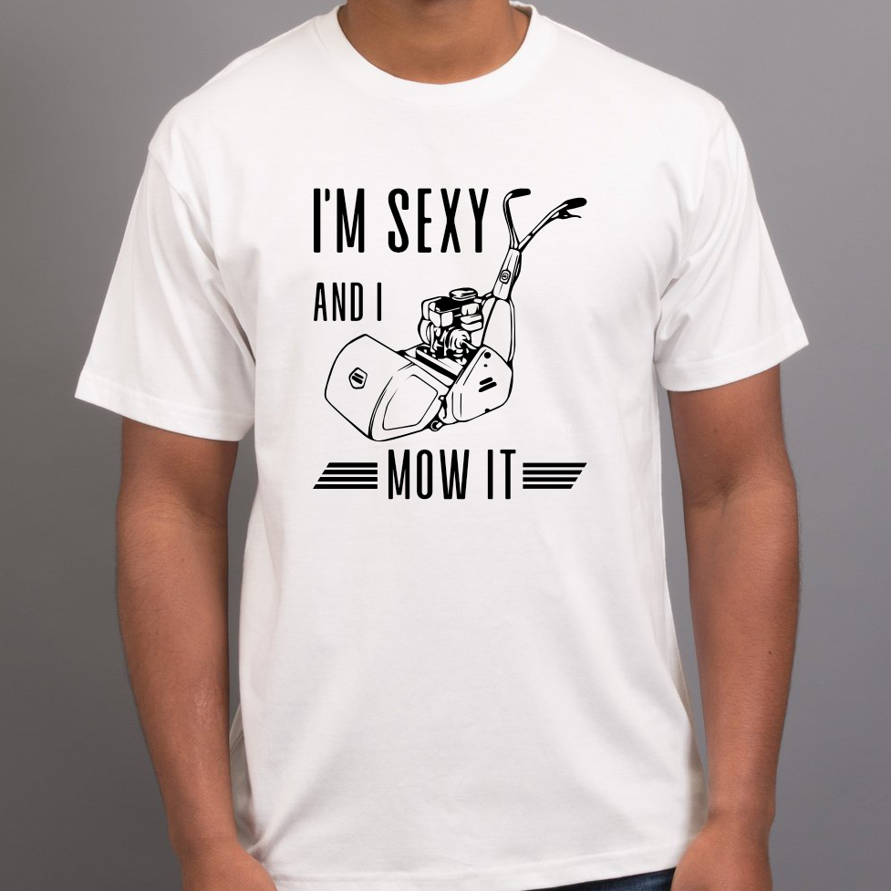 T-Shirt – I’m Sexy And I Mow It – Scott Bonnar Model 45 – Lawn Freak